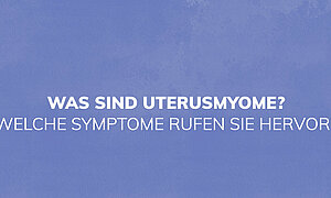 Was sind Uterusmyome? Welche Symptome rufen sie hervor?