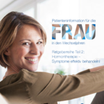 Patienteninformation für die Frau in den Wechseljahren - Teil 2